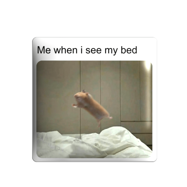3D sticker "Me when I see my bed"