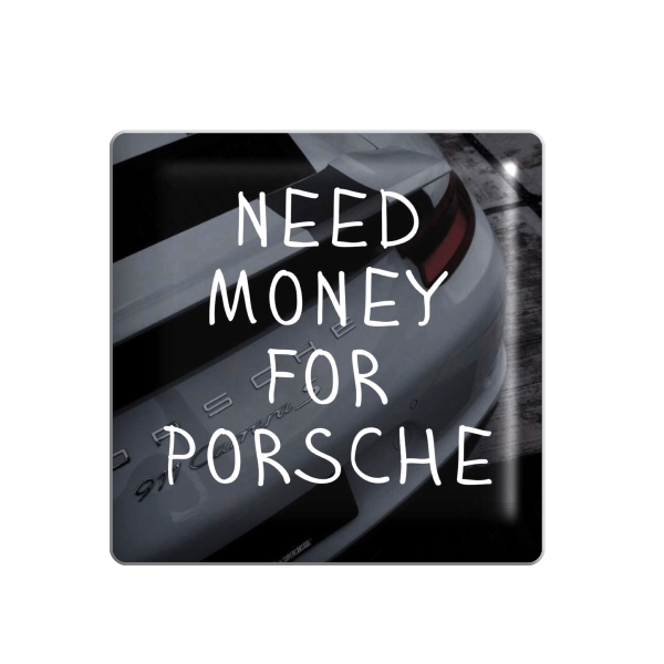 3D sticker "Need money for Porsche"