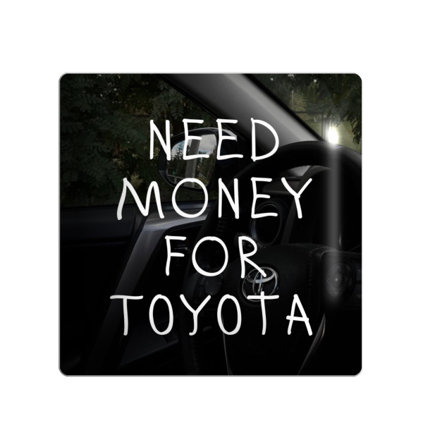 3D sticker "Need money for toyota"